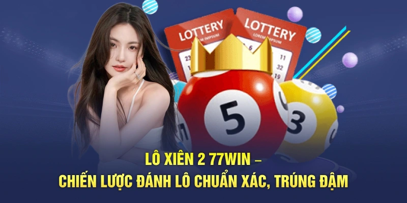 lô xiên 2 tại nhà cái 77win