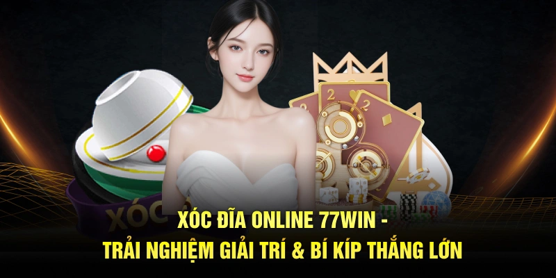 xóc đĩa online 77win